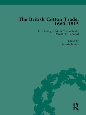 cover image of The British Cotton Trade, 1660-1815: Volume 4